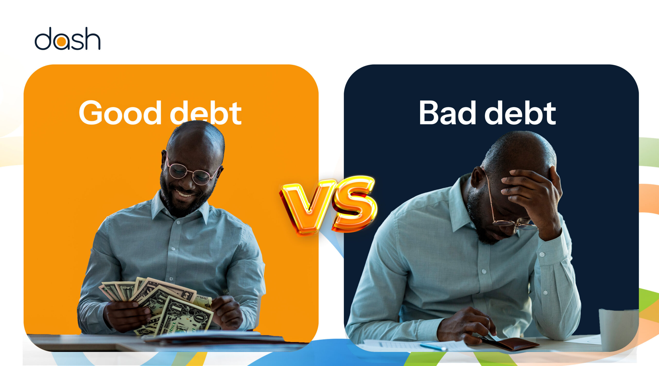 Good Debt vs. Bad Debt: What You Need to Know Before You Borrow Money
